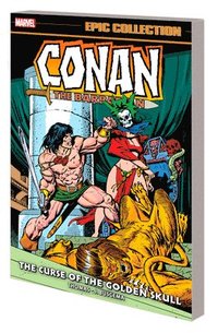 bokomslag Conan The Barbarian Epic Collection: The Original Marvel Years - The Curse of The Golden Skull