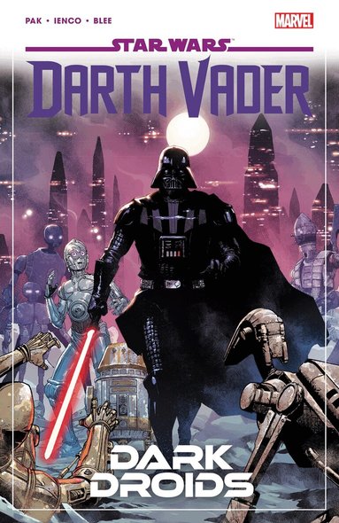 Greg Pak - Star Wars: Darth Vader by Greg Pak Vol. 8 - Dark Droids, Häftad