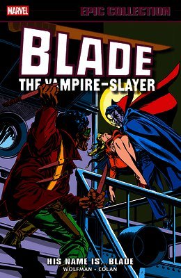 Blade Epic Collection: His Name Is...Blade