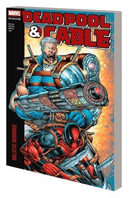 Deadpool & Cable Modern Era Epic Collection: Ballistic Bromance 1