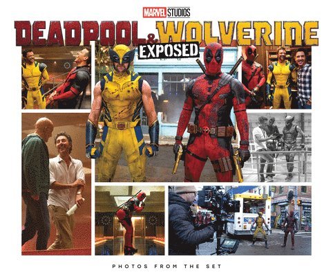 Jess Harrold - Marvel Studios' Deadpool & Wolverine: Exposed - Photos From The Set, Inbunden