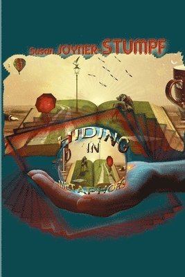 Susan Joyner-Stumpf - Hiding in Metaphors, Häftad