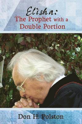 Elisha: The Prophet with a Double Portion