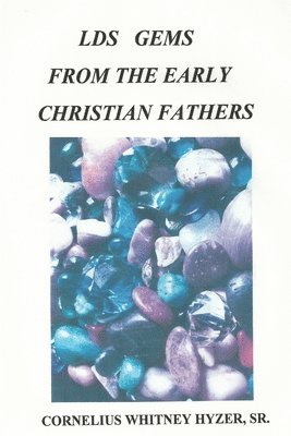 LDS Gems from the Early Christian Fathers 1