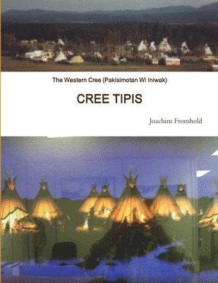 bokomslag The Western Cree (Pakisimotan Wi Iniwak) - CREE TIPIS