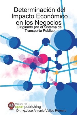 bokomslag Cuantificacin y Determinacin del Impacto Econmico en los Negocios, Originado por el Sistema de Transporte Publico