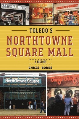 Chris Bores - Toledo's NorthTowne Square Mall, Häftad