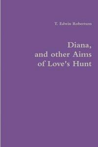 bokomslag Diana, and other Aims of Love's Hunt