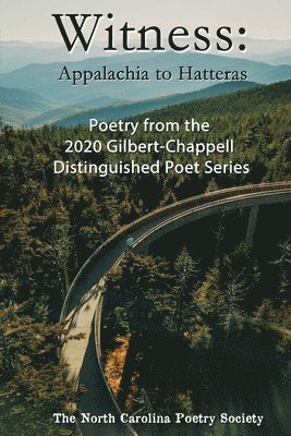 Witness 2020 - Poems from the NC Poetry Society's Gilbert-Chappell Distinguished Poet Series 1