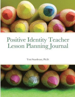 Toni Sturdivant - Positive Identity Teacher Lesson Planning Journal, Häftad