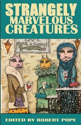 Robert Pope, Tim Jeffreys, J Rosina Harlow - Strangely Marvelous Creatures, Häftad