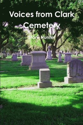 Voices from Clark Cemetery 1