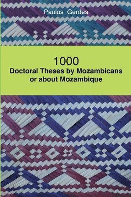 1000 Doctoral Theses by Mozambicans or About Mozambique