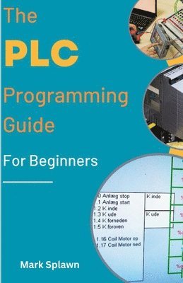 bokomslag The PLC Programming Guide For Beginners