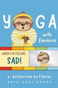 bokomslag Yoga With Eleonora When I'm Feeling Sad!