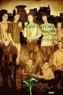 Honesty Parker - Plant That's Never Watered, Häftad