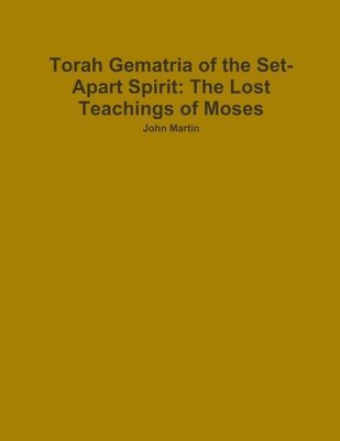 bokomslag Torah Gematria of the Set-Apart Spirit: The Lost Teachings of Moses