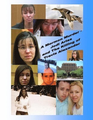 bokomslag A Mormon Murder - Jodi Arias and the Killing of Travis Alexander