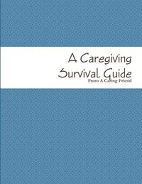 bokomslag A Caregiving Survival Guide