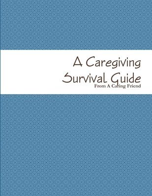 bokomslag A Caregiving Survival Guide