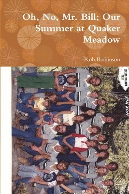 Oh, No, Mr. Bill; Our Summer at Quaker Meadow
