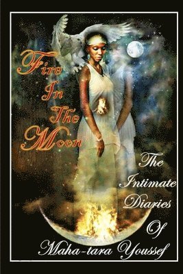 Fire in the Moon, the Intimate Diaries of Mahatara Youssef 1