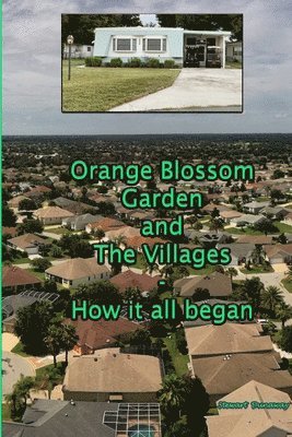 Stewart Dunaway - Orange Blossom Gardens and The Villages - How it all began., Häftad