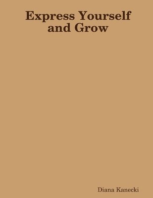 Diana Kanecki - Express Yourself and Grow, Häftad