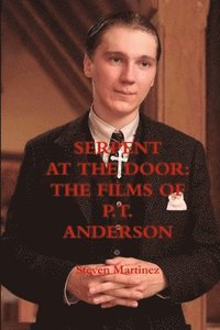 bokomslag Serpent at the Door: The Films of P.T. Anderson