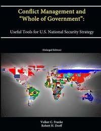 bokomslag Conflict Management and &quot;Whole of Government&quot;: Useful Tools for U.S. National Security Strategy (Enlarged Edition)