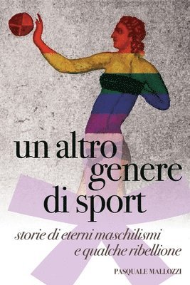 Un altro genere di sport: Storie di eterni maschilismi e qualche ribellione 1