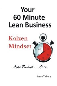 bokomslag Your 60 Minute Lean Business - Kaizen Mindset