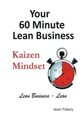 Your 60 Minute Lean Business - Kaizen Mindset 1