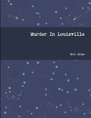 Eric Allen - Murder In Louisville, Häftad
