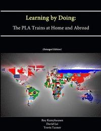 bokomslag Learning by Doing: The PLA Trains at Home and Abroad (Enlarged Edition)