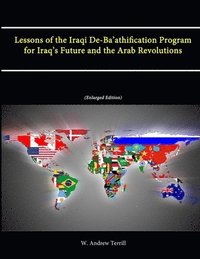 bokomslag Lessons of the Iraqi De-Ba'athification Program for Iraq's Future and the Arab Revolutions (Enlarged Edition)