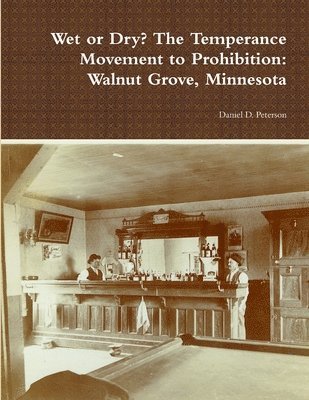 bokomslag Wet or Dry? The Temperance Movement to Prohibition