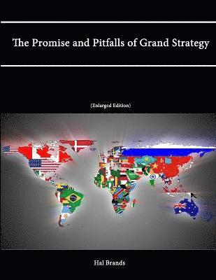 Hal Brands, Strategic Studies Institute, U.S. Army War College - Promise and Pitfalls of Grand Strategy (Enlarged Edition), Häftad