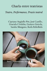 bokomslag Charla entre teatristas.: Teatro, Performance, Praxis teatral