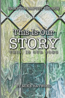 bokomslag Hampton Baptist Church: This Is Our Story, This Is Our Song: The Unofficial History of HBC & Its Members, Circa 1950-2001