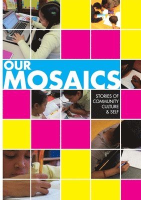 Our Mosaics: Stories of Community, Culture, and Self 1