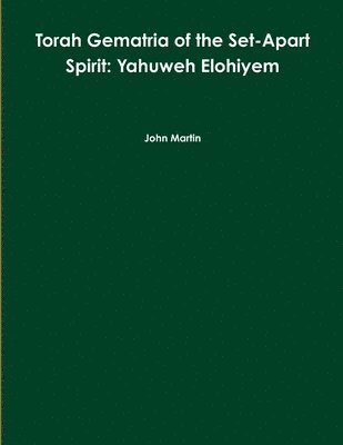 bokomslag Torah Gematria of the Set-Apart Spirit: Yahuweh Elohiyem