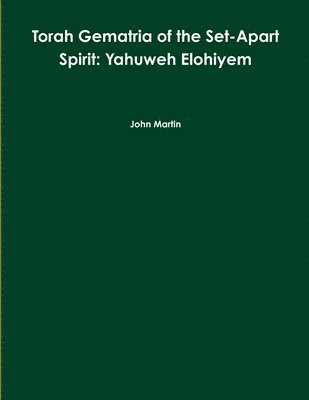 bokomslag Torah Gematria of the Set-Apart Spirit: Yahuweh Elohiyem