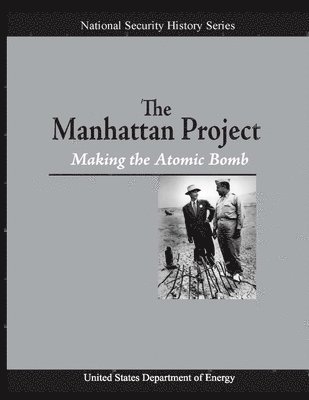 Department of Energy - Manhattan Project: Making the Atomic Bomb, Häftad