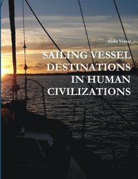 bokomslag Sailing Vessel Destinations in Human Civilizations