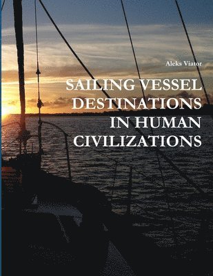 bokomslag Sailing Vessel Destinations in Human Civilizations