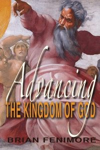 bokomslag Advancing the Kingdom of God-book