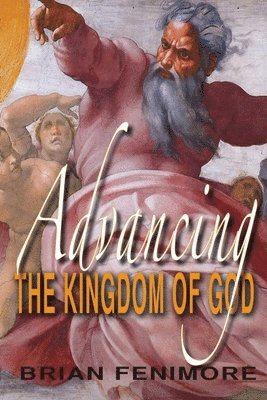 Advancing the Kingdom of God-book 1