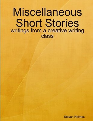 Steven Holmes - Short Stories by Steve Holmes, Häftad
