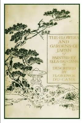 Florence Du Cane - Flowers and Gardens of Japan, Häftad